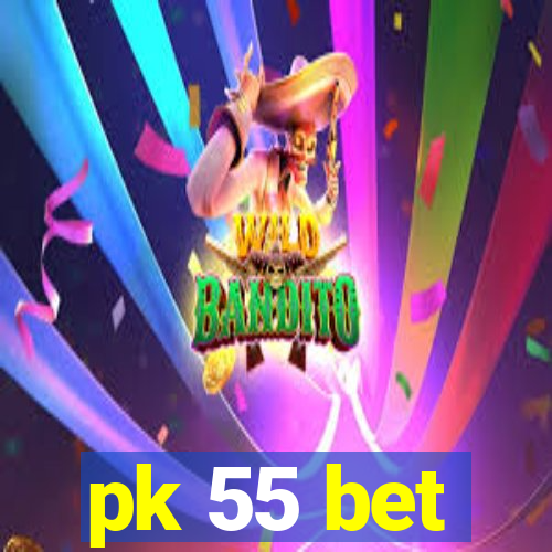 pk 55 bet